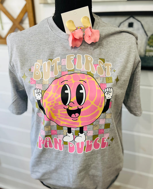But First, Pan Dulce tee